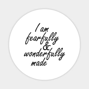 I am fearfully and wonderfully made Magnet